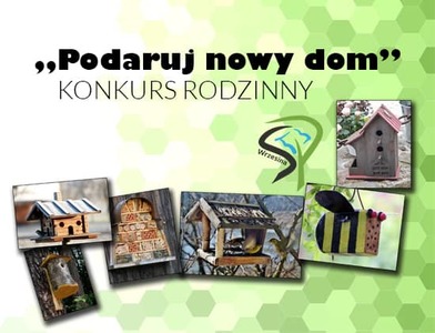Grafika przedstawiająca kolaż zdjęć z karmnikami dla ptaków, budkami lęgowymi i domkami dla owadów oraz napis: Podaruj nowym dom - konkurs rodzinny.