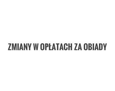 Napis zmiany w opłatach za obiady.