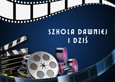 Grafika przedstawiająca stare klisze filmowe, filmowy klaps, zawiera napis: "Szkoła dawniej i dziś"