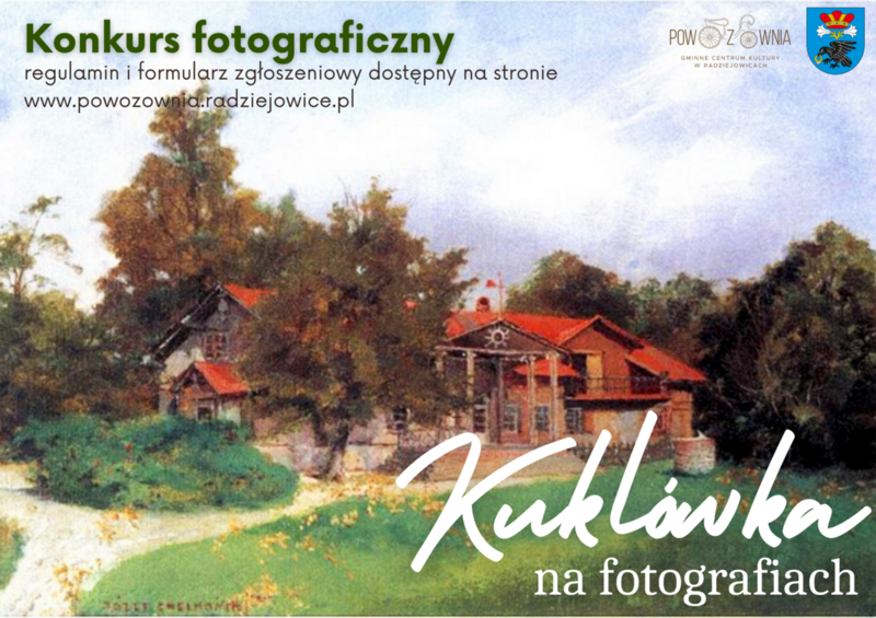 Zdjęcie przedstawia dwór Józefa Chełmońskiego w Kuklówce oraz napisy: Konkurs fotograficzny, regulamin i formularz zgłoszeniowy dostępny na stronie www.powozownia.radziejowice.pl, Kuklówka na fotografiach oraz logo Gminnego Centrum Kultury "Powozownia" w Radziejowicach