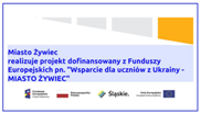 Projekt - Wsparcie dla uczniów z Ukrainy – MIASTO ŻYWIEC
