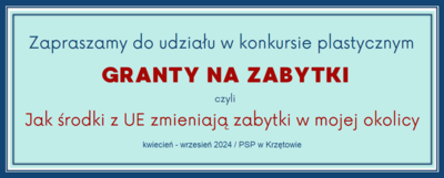 Zaproszenie do udziału w konkursie plastycznym dla dzieci i młodzieży "Granty na zabytki czyli jak środki z UE zmieniają zabytki w mojej okolicy" - termin: kwiecień - wrzesień 2024
