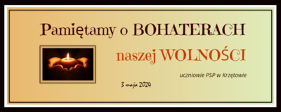 Informacja o uczczeniu pamięci Bohaterów wolności przez uczniów PSP w Krzetowie z okazji Narodowego Święta Konstytucji 3 Maja - 30 kwietnia 2024