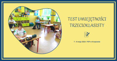 Informacja o Teście Umiejętności Trzecioklasisty 2024 w PSP w Krzętowie