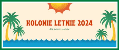 Kolonie letnie 2024 dla dzieci rolników