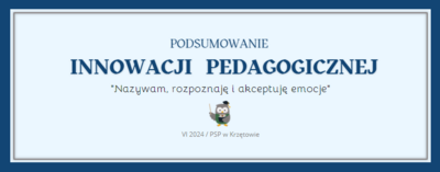 Podsumowanie innowacji - EMOCJE - VI 2024 PSP w Krzętowie