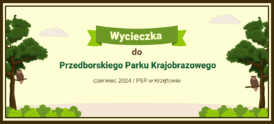 Wycieczka do Przedborskiego Parku Krajobrazowego - czerwiec 2024 PSP w Krzętowie