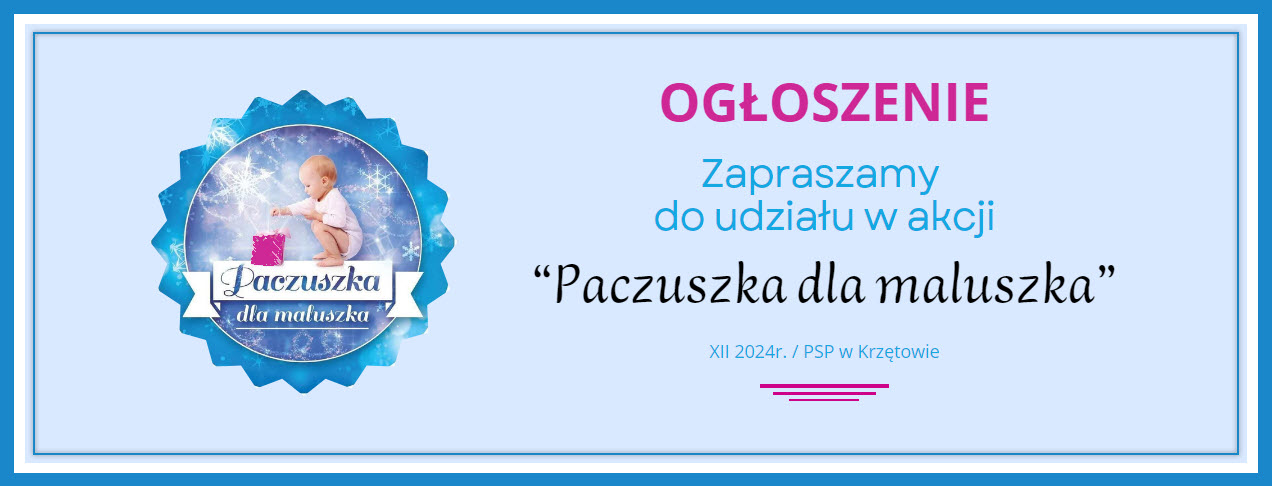 Ogłaszamy akcję "Paczuszka dla maluszka" - XII 2024 - PSP w Krzętowie