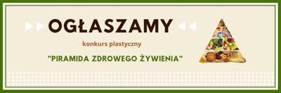 Ogłoszenie - Konkurs plastyczny Piramida Zdrowego Żywienia" 2024 - PSP w Krzętowie