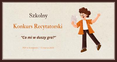 Szkolny Konkurs Recytatorski  „Co mi w duszy gra?” - PSP w Krzętowie - marzec 2025
