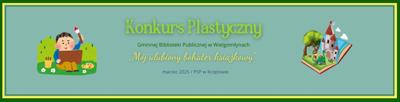 Baner – Konkurs Plastyczny Mój ulubiony bohater książkowy – marzec 2025 – Wielgomłyny