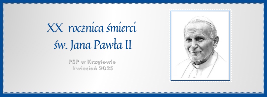 Baner - tablica informacyjna_XX rocznica śmierci św. Jana Pawła II - PSP w Krzętowie - IV 2025