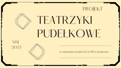 Baner – projekt Teatrzyki Pudełkowe  - maj 2025 - PSP w Krzętowie