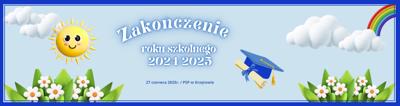Baner - zakończenie roku szkolnego 2024 / 2025 – PSP w Krzętowie