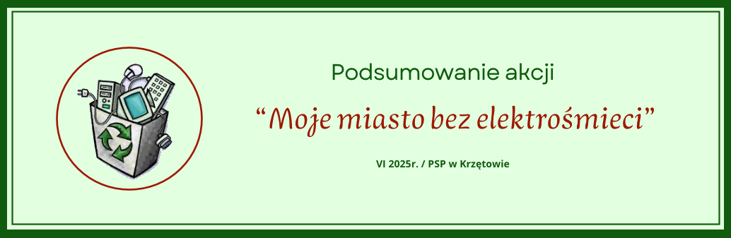 Baner – podsumowanie programu edukacyjnego Moje miasto bez elektrośmieci – PSP w Krzętowie – czerwiec 2025.jpg