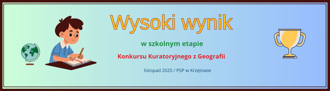 Baner – Wysoki wynik w etapie szkolnym Konkursu Kuratoryjnego z Geografii – listopad 2025 – PSP w Krzętowie