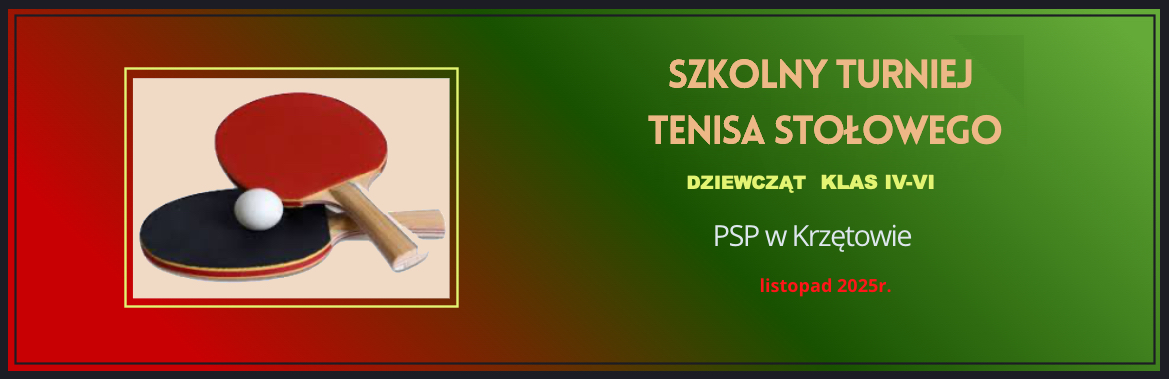 Baner – Szkolny turniej tenisa stołowego dziewcząt klas IV - VI – PSP w Krzętowie - listopad 2025