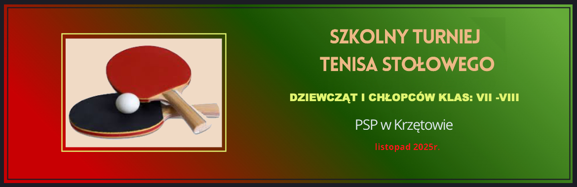 Baner – Finały szkolnego turnieju tenisa stołowego dziewcząt i chłopców klas VII-VIII - listopad 2025 – PSP w Krzętowie
