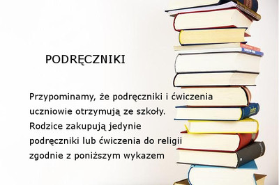Informacja o tym, że uczniowie otrzymują wszystkie podręczniki i ćwiczenia ze szkoły. Zakupują jedynie podręcznik lub ćwiczenia do religii zgodnie z wykazem