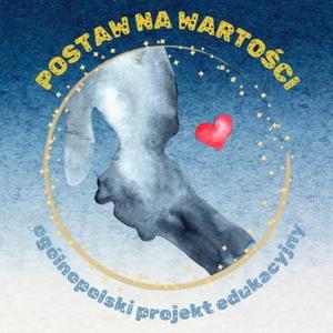 Ogólnopolski Projekt Edukacyjny "Postaw na wartości". Projekt zgodny z kierunkami polityki oświatowej na rok 2025/2026.