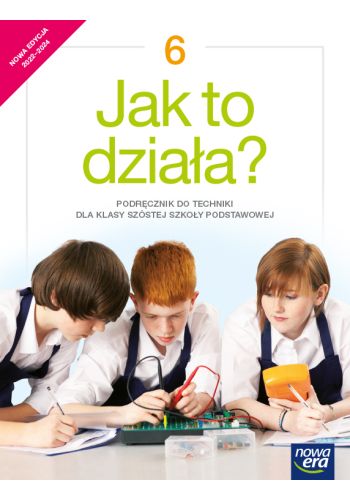 Okładka Jak to działa? Podręcznik do techniki dla klasy szóstej szkoły podstawowej - Szkoła podstawowa 4-8