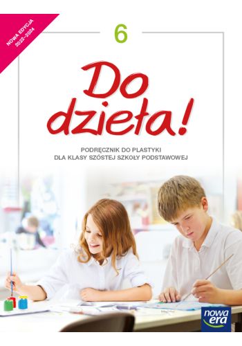 Okładka „Do dzieła! 6” Podręcznik do plastyki dla klasy szóstej szkoły podstawowej - Szkoła podstawowa 4-8