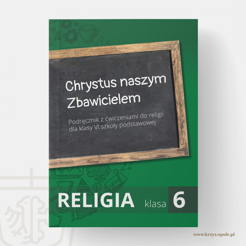 Okładka książki Chrystus naszym Zbawicielem. Podręcznik do kl. 6 SP