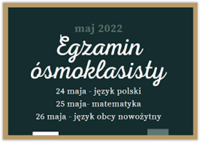 Tablica z napisem maj 2022 Egzamin ósmoklasisty oraz daty egzaminów z poszczególnych przedmiotów.