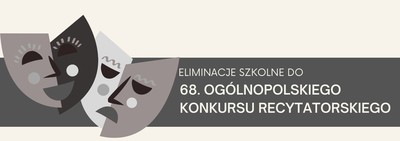 ELIMINACJE SZKOLNE DO 68. OGÓLNOPOLSKIEGO KONKURSU RECYTATORSKIEGO - baner
