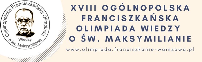 XVIII OGÓLNOPOLSKA FRANCISZKAŃSKA OLIMPIADA WIEDZY O ŚW. MAKSYMILIANIE
