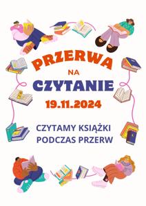 Plakat: Przerwa na czytanie, 19 listopada 2024 roku - czytamy książki podczas przerw.