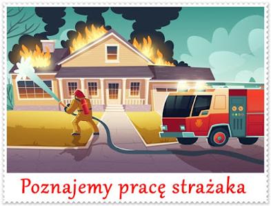 Zdjęcie - poznajemy prace strażaka. 