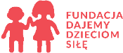 Fundacja Dajemy Dzieciom Siłę