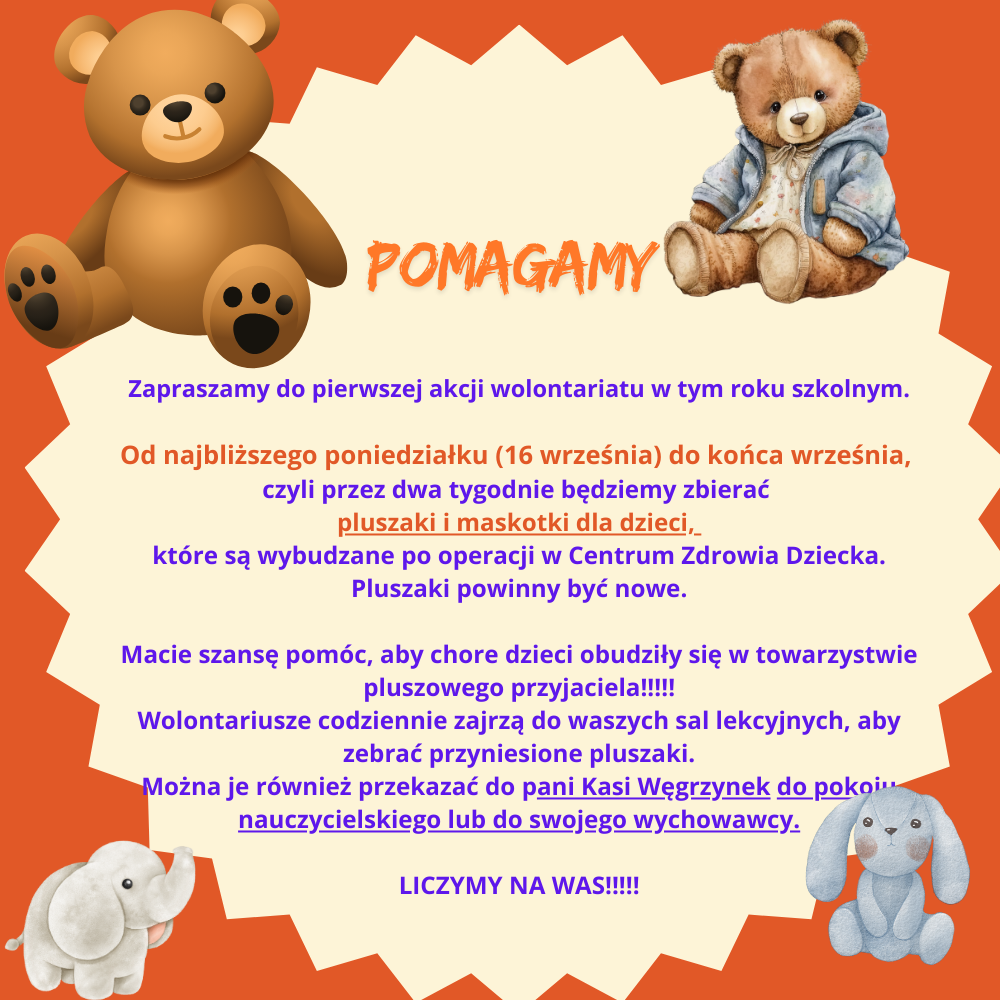 pomagamy_zapraszamy_do_pierwszej_akcji_wolontariatu_w_tym_roku_szkolnym_od_najblizszego_poniedzialku_16_wrzesnia_do_konca_wrzesnia_czyli_przez_dwa_tygodnie_bedziemy_zbierac_pluszaki_i_maskotki_2.png [1000x1000]