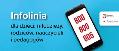 Na niebieskim tle napis Infolinia dla dzieci, młodzieży, rodziców, nauczycieli i pedagogów. Po prawej stronie telefon komórkowy. Na wyświetlaczu numer telefonu 800 800 605.