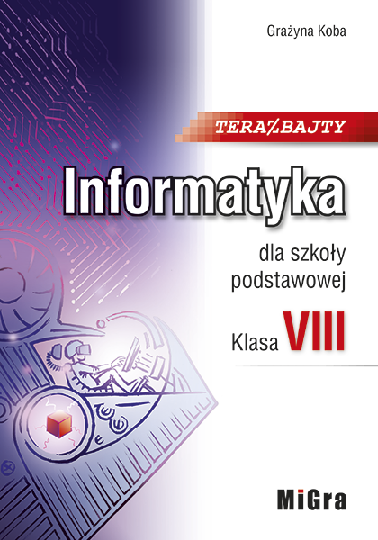 Okładka książki " Terabajty. Informatyka dla szkoły podstawowej. Kl 8 "
