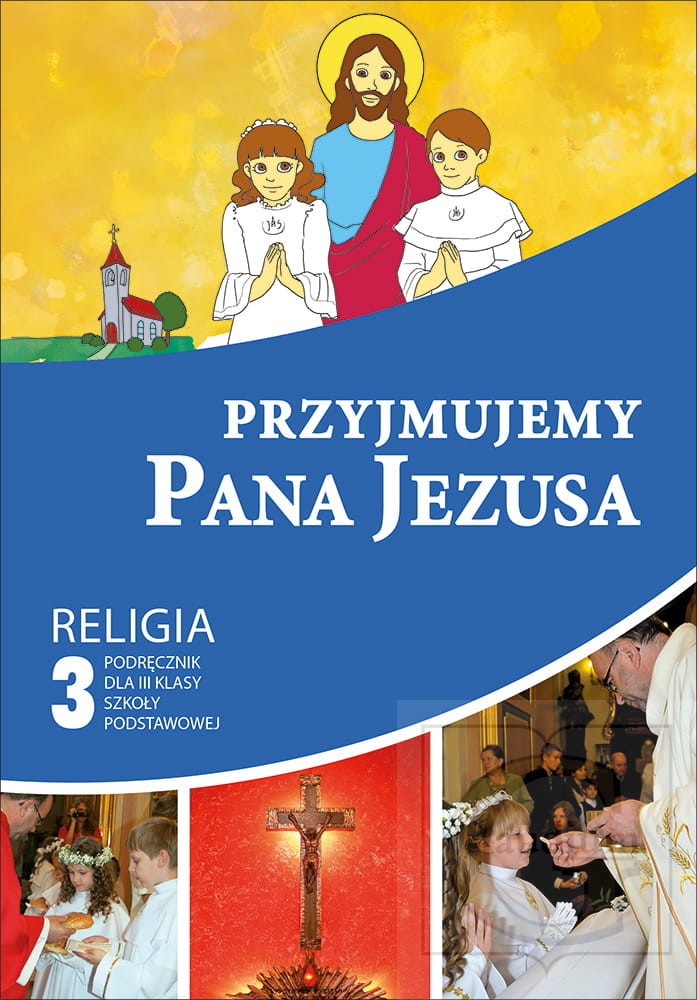 Okładka Przyjmujemy Pana Jezusa. Podręcznik do religii dla klasy trzeciej szkoły podstawowej