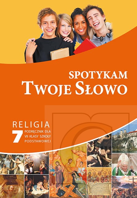 Okładka Spotykam Twoje Słowo. Podręcznik do religii dla klasy siódmej szkoły podstawowej