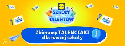 Informacja na temat akcji Lidla "Szkoły Pełne Talentów"