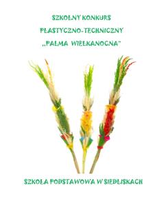 SZKOLNY KONKURS PLASTYCZNO-TECHNICZNY ,,PALMA  WIELKANOCNA” - plakat