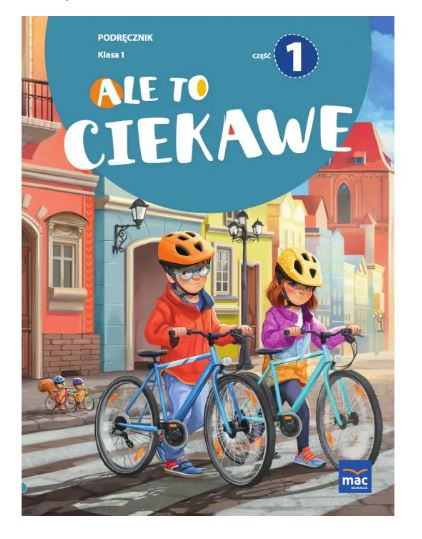 Okładka książki Ale to ciekawe! Podręcznik do edukacji polonistycznej, przyrodniczej i społecznej klasa I