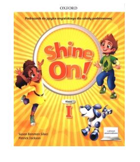 Okładka książki Shine On!  Podręcznik do języka angielskiego dla szkoły podstawowej Klasa I, II, III