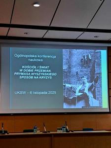 Ogólnopolska Konferencja Naukowa -Kościół i świat w dobie przemian. Prymasa Wyszyńskiego sposób na kryzys.