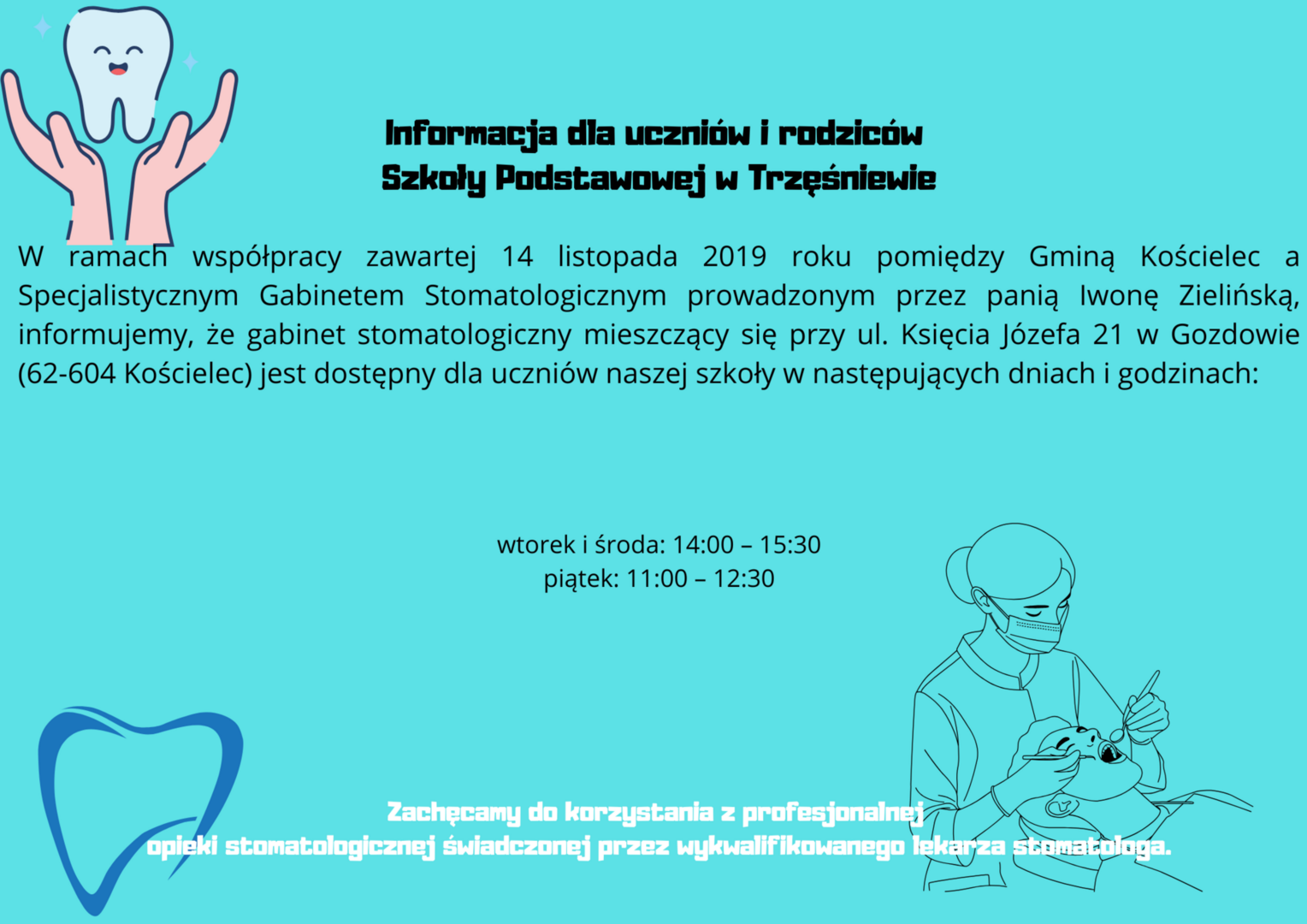 informacja_dla_uczniow_i_rodzicow_szkoly_podstawowej_w_trzesniewie_w_ramach_wspolpracy_zawartej_14_listopada_2019_roku_pomiedzy_gmina_koscielec_a_specjalistycznym_gabinetem_stomatologicznym_prowad_1.png [1528x1080]