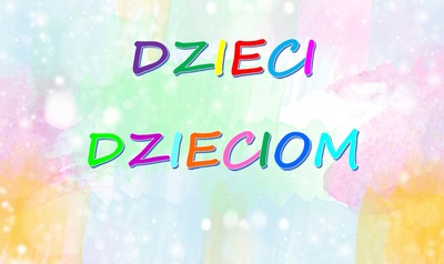 DZIECI DZIECIOM