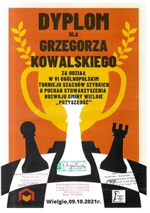 Dyplom dla Grzegorza Kowalskiego za udział w VI OGÓLNOPOLSKIM TURNIEJU SZACHÓW SZYBKICH O PUCHAR STOWARZYSZENIA ROZWOJU GMINY WIELGIE "PRZYSZŁOŚĆ"