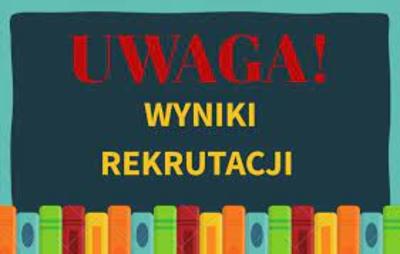 uwaga, wyniki rekrutacji
