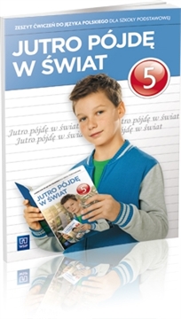 okladka Jutro pójdę w świat. Klasa 5. Zeszyt ćwiczeń. Język polski. Szkoła podstawowa.