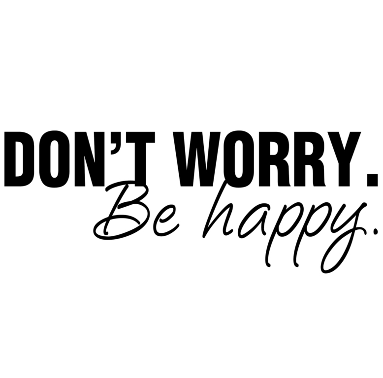Don t worry dont. Надпись don't worry be Happy. Тату don't worry be Happy. Надпись донт вори би Хэппи. Don't worry be Happy леттеринг.